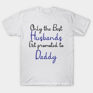 best dad gets promoted T-Shirt